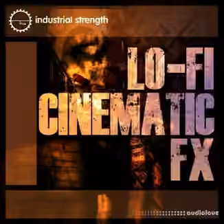 Industrial Strength Lo-Fi Cinematic FX [WAV]
