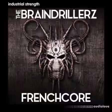 Industrial Strength The Braindrillerz Frenchcore [WAV] - Sample Pack Artwork