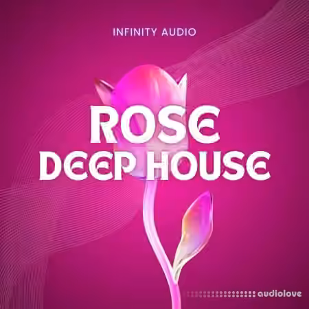 Infinity Audio Rose - Deep House [WAV, MiDi] - Sample Pack Artwork