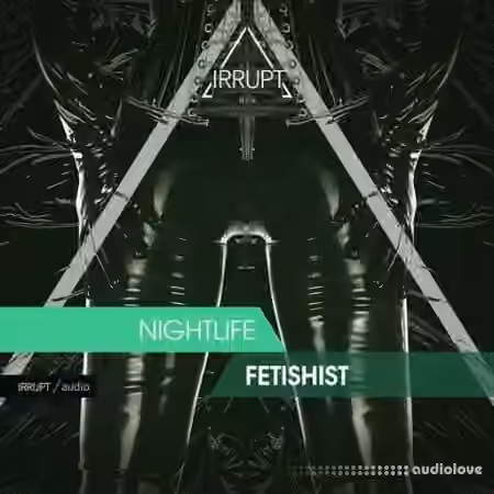 Irrupt Nightlife Fetishist [WAV] - Sample Pack Artwork