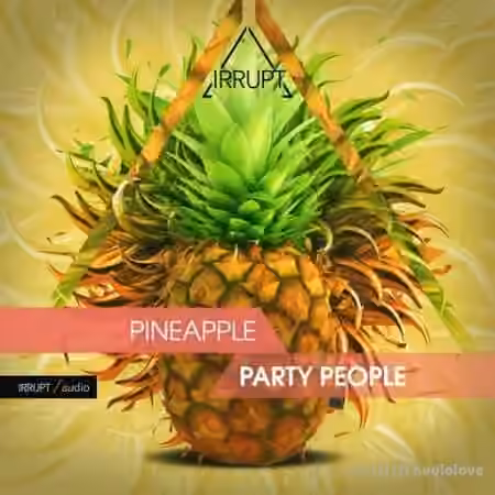 Irrupt Pineapple Party People [WAV] - Sample Pack Artwork