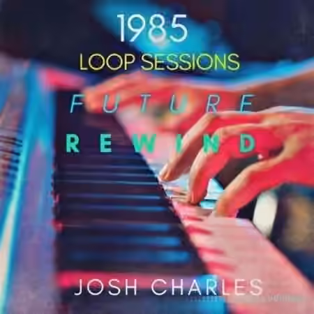 Josh Charles 1985 Loop Sessions Future Rewind [WAV] - Sample Pack Artwork