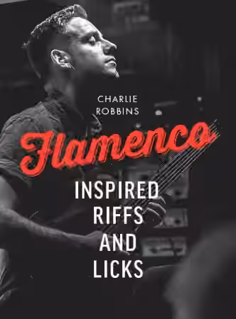 JTC Guitar Charlie Robbins Flamenco Inspired Riffs And Licks [TUTORiAL]