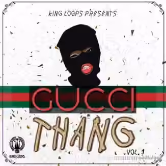King Loops Gucci Thang Volume 1 [WAV, MiDi]