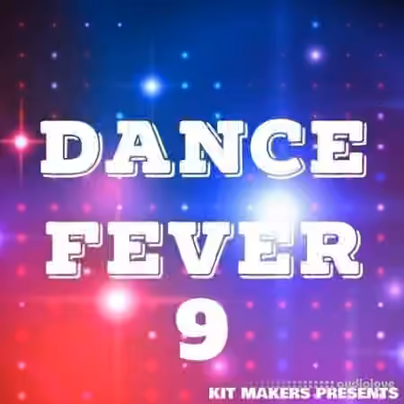 Kit Makers Dance Fever 9 [WAV] - Sample Pack Artwork