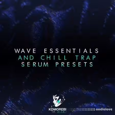 Komorebi Audio Wave Essentials And Chill Trap [Synth Presets] - Sample Pack Artwork