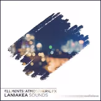 Laniakea Sounds Elements Atmospheric FX [WAV]