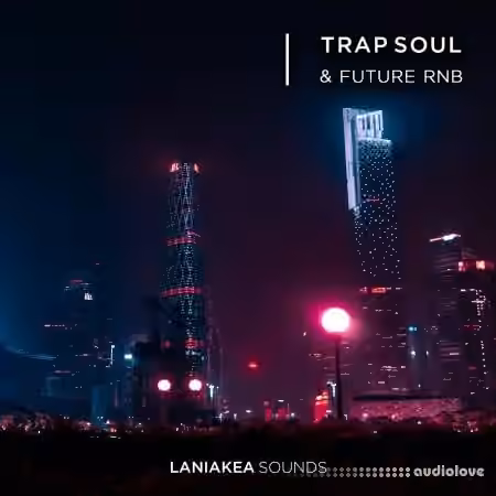 Laniakea Sounds Trap Soul And Future RnB [WAV, Synth Presets] - Sample Pack Artwork