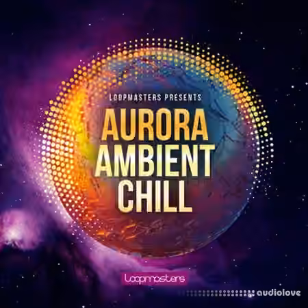 Loopmasters Aurora Ambient Chill [MULTiFORMAT] - Sample Pack Artwork