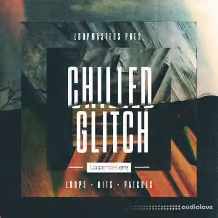 Loopmasters Chilled Glitch [MULTiFORMAT] - Sample Pack Artwork