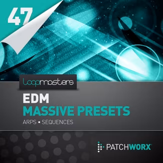 Loopmasters Patchworx 47 EDM Massive Presets Arps and Sequences [WAV, Synth Presets]