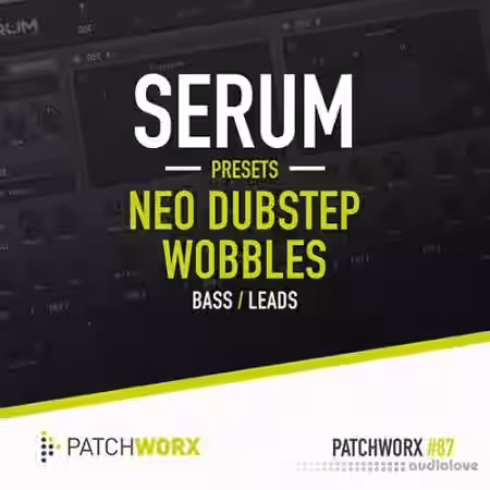 Loopmasters Patchworx 87 Neo Dubstep Wobbles Serum Presets [WAV, MiDi, Synth Presets] - Sample Pack Artwork