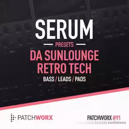 Loopmasters Patchworx 91 Da Sunlounge Retro Tech - Serum Presets [WAV, MiDi, Synth Presets] - Sample Pack Artwork