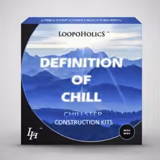 Loopoholics Definition Of Chill Vol.1 Chillstep Construction Kits [WAV, MiDi]