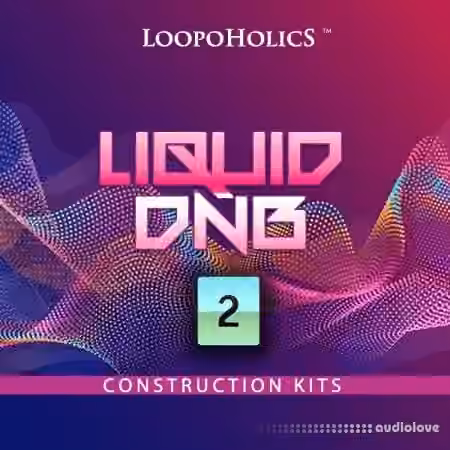 Loopoholics Liquid DnB 2 Construction Kits [WAV, MiDi]