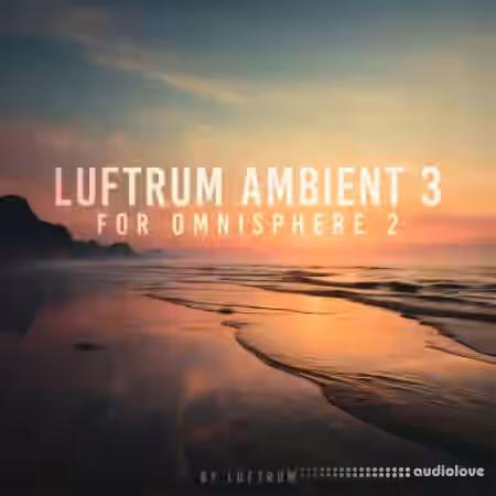 Luftrum Ambient 3 for Omnisphere 2 [Synth Presets] - Sample Pack Artwork