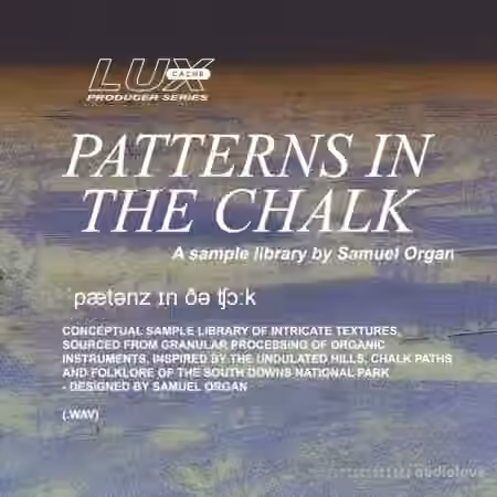 Lux Cache LC Producer Series : 'PATTERNS IN THE CHALK' BY SAMUEL ORGAN [WAV] - Sample Pack Artwork