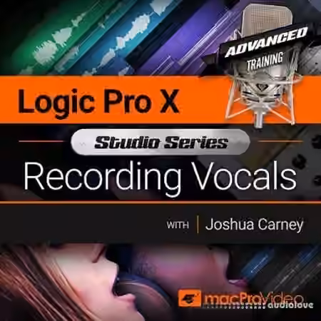 MacProVideo Logic Pro X 502 Studio Series Recording Vocals [TUTORiAL]