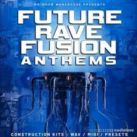 Mainroom Warehouse Future Rave Fusion Anthems [WAV, MiDi, Synth Presets] - Sample Pack Artwork