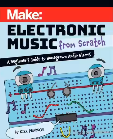 Make: Electronic Music from Scratch: A Beginner's Guide to Homegrown Audio Gizmos (True PDF) - Sample Pack Artwork