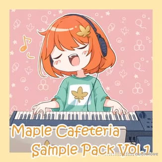 Maple Cafeteria Sample Pack Vol.1 [WAV, Synth Presets, DAW Templates]
