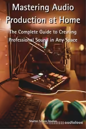 Mastering Audio Production at Home: The Complete Guide to Creating Professional Sound in Any Space - Sample Pack Artwork