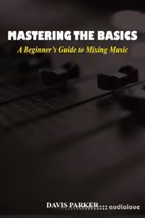 Mastering The Basics: A Beginner's Guide to Mixing Music - Sample Pack Artwork