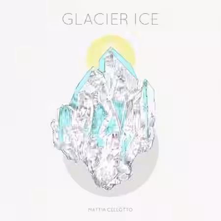 Mattia Cellotto Glacier Ice [WAV] - Sample Pack Artwork