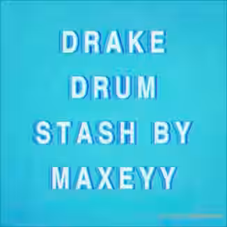 Maxeyy Drake Drum Stash [WAV]