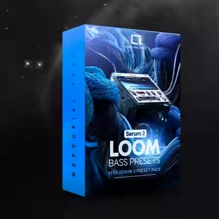 Mercurial Tones Loom Xfer Serum 2 Bass Presets [Synth Presets]