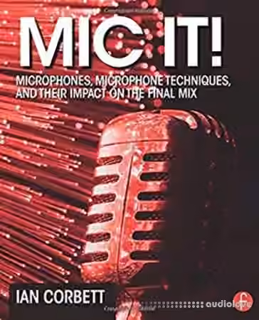 Mic It!: Microphones, Microphone Techniques, and Their Impact on the Final Mix - Sample Pack Artwork