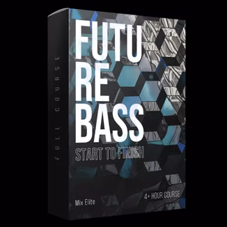 Mix Elite Future Bass and Remixes from Start to Finish Course [TUTORiAL]