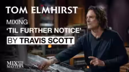 MixWithTheMasters Tom Elmhirst Mixing TIL FURTHER NOTICE by Travis Scott ft. James Blake and 21 Savage [TUTORiAL] - Sample Pack Artwork