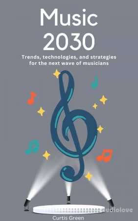 Music 2030: Trends, technologies, and strategies for the next wave of musicians