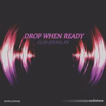MVPPlatinum Drop When Ready Club Sound FX [WAV] - Sample Pack Artwork