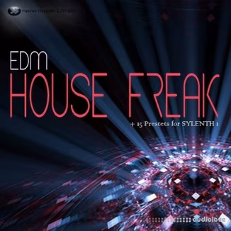 Nano Musik Loops EDM House Freak [WAV, MiDi, Synth Presets, REX]