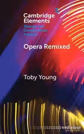 Opera Remixed (Elements in Twenty-First Century Music Practice) - Sample Pack Artwork