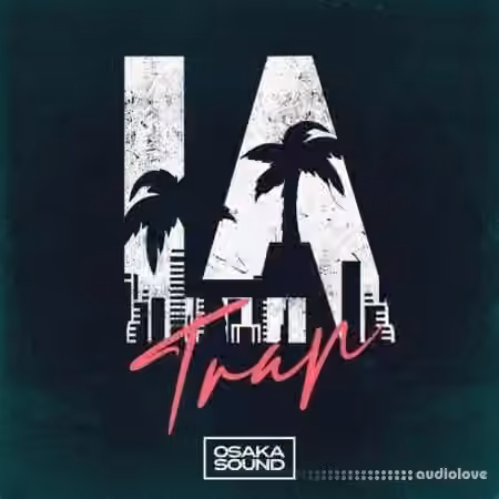 Osaka Sound LA Trap [WAV] - Sample Pack Artwork