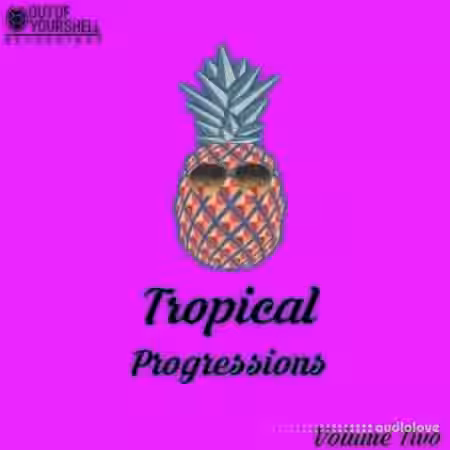 Out Of Your Shell Sounds Tropical Progressions Volume 2 [WAV, MiDi] - Sample Pack Artwork