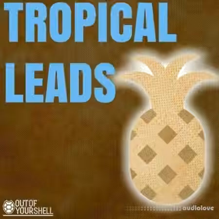 Out Of Your Shell Tropical Leads [WAV, MiDi] - Sample Pack Artwork