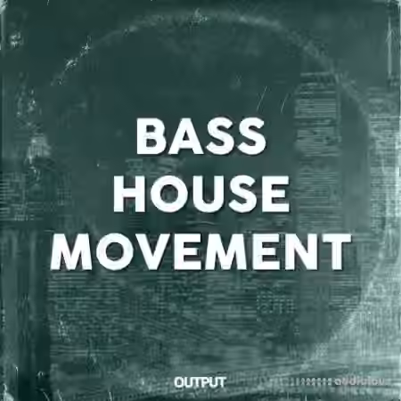 Output Bass House Movement [WAV] - Sample Pack Artwork