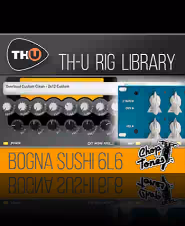 Overloud Choptones Bogna Sushi 6L6 Rig Library [Synth Presets]