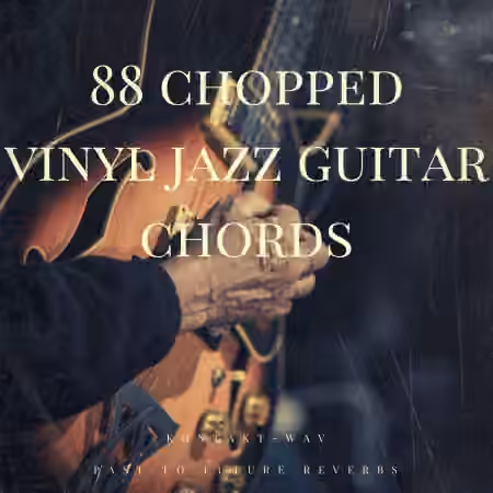PastToFutureReverbs 88 Chopped Vinyl Jazz Guitar Chords [KONTAKT, WAV] - Sample Pack Artwork