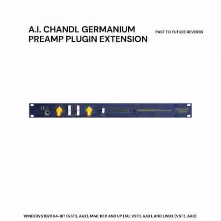 PastToFutureReverbs A.I. Chandl Germanium Preamp Plugin Extension - Sample Pack Artwork