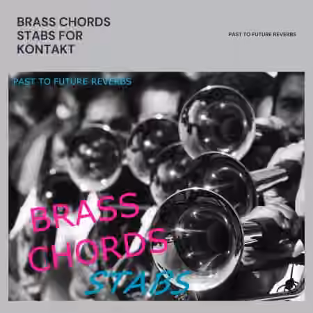 PastToFutureReverbs Brass Chord Stabs For Kontakt! [KONTAKT] - Sample Pack Artwork