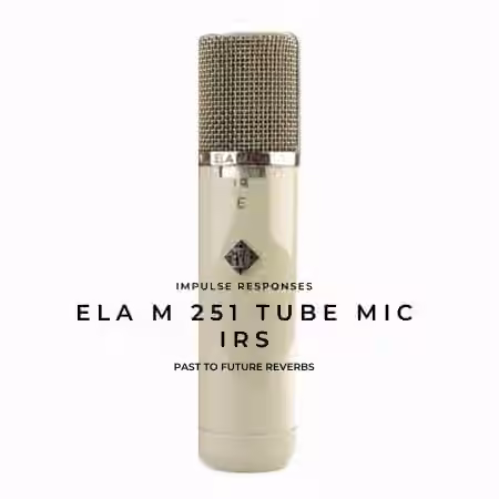 PastToFutureReverbs Ela M 251 Tube Mic IRs! - Sample Pack Artwork