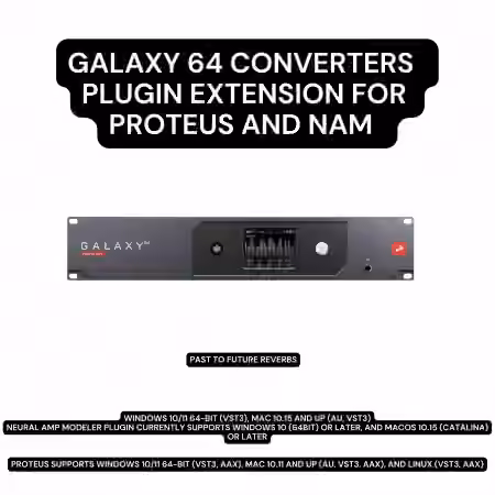 PastToFutureReverbs Galaxy 64 ADDA Converters Plugin Extension For Proteus and NAM! [Plugins Presets] - Sample Pack Artwork