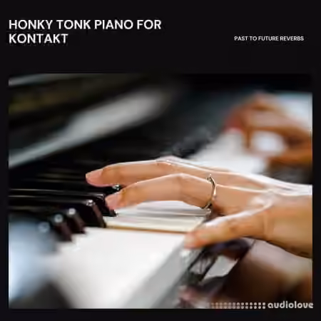 PastToFutureReverbs Honky Tonk Piano [KONTAKT] - Sample Pack Artwork