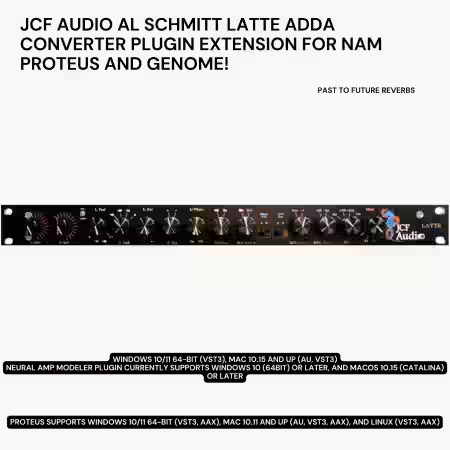 PastToFutureReverbs JCF Audio Latte Al Schmitt ADDA Converter Plugin Extension For NAM PROTEUS and GENOME! [Plugins Presets] - Sample Pack Artwork