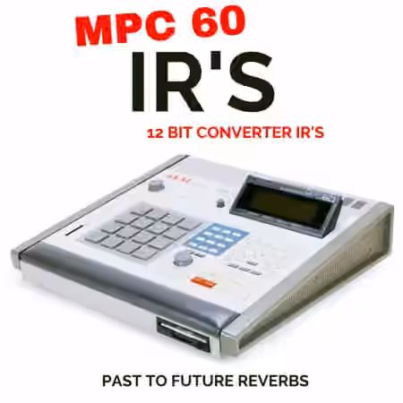 PastToFutureReverbs MPC 60 12-Bit Converter IR's! - Sample Pack Artwork